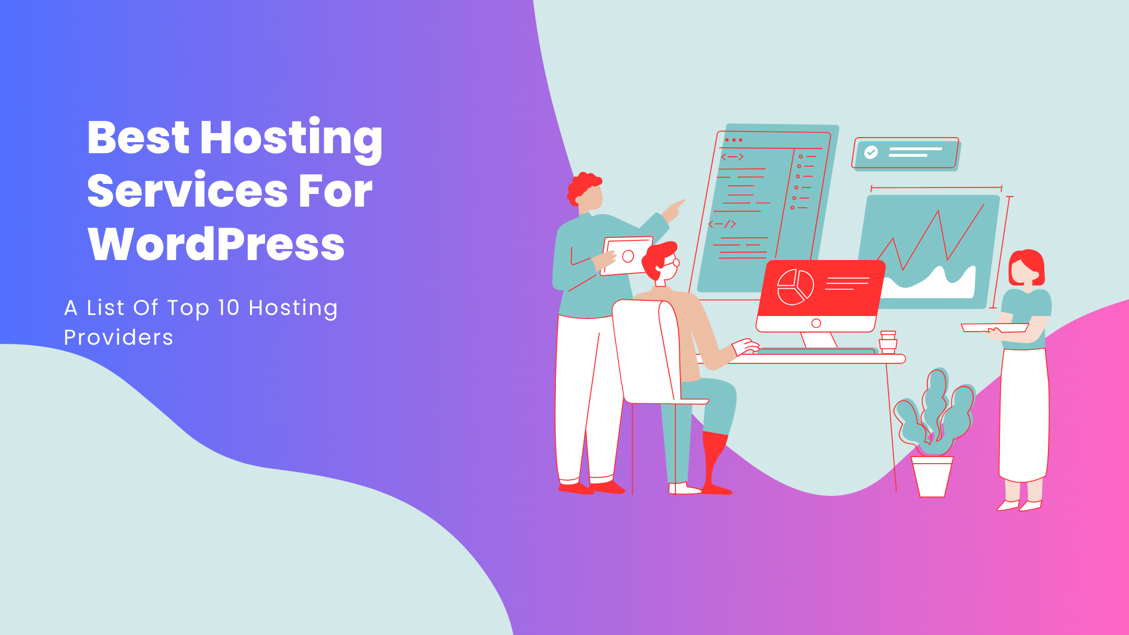 Best Hosting Services For WordPress | A List Of Top 10 Hosting Providers